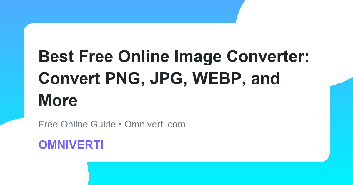 Best Free Online Image Converter: Convert PNG, JPG, WEBP, and More