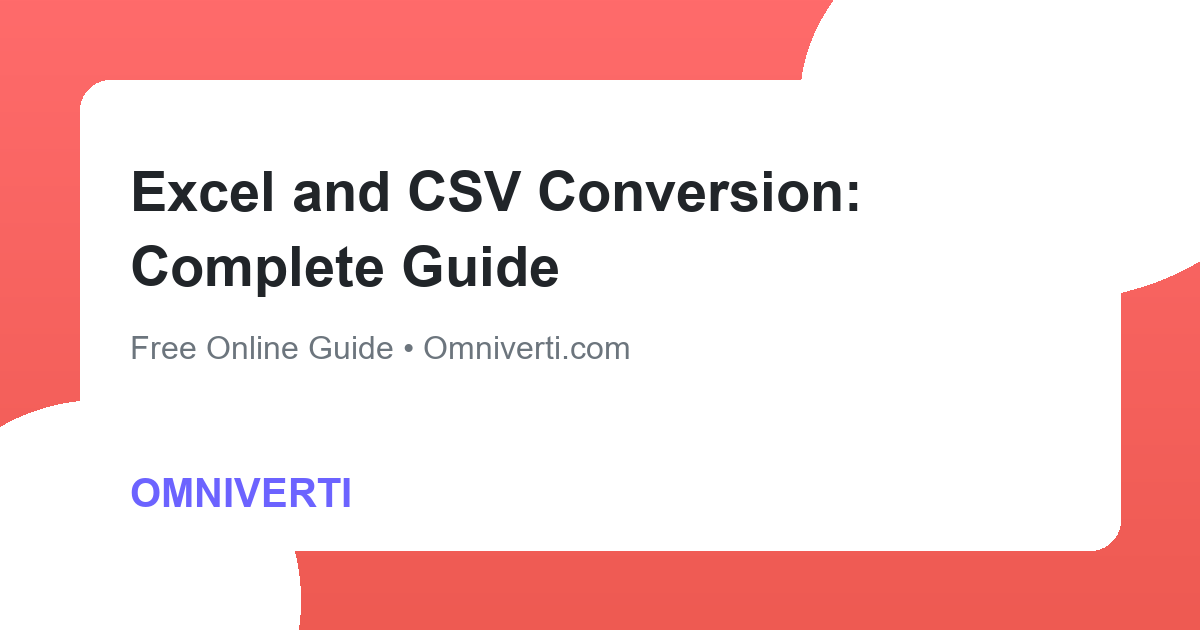 Excel and CSV Conversion: Complete Guide